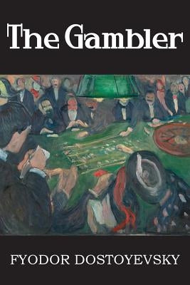 The Gambler by Dostoyevsky, Fyodor