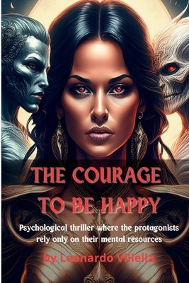 The courage to be happy by Villella, Leonardo