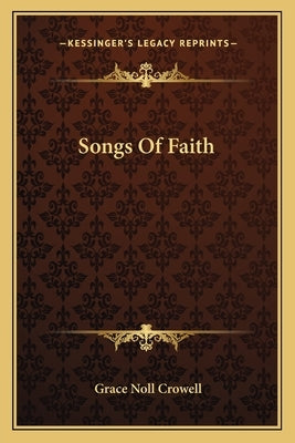 Songs Of Faith by Crowell, Grace Noll