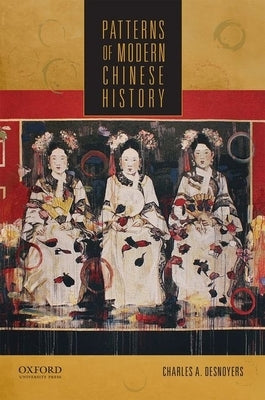 Patterns of Modern Chinese History by Desnoyers, Charles A.
