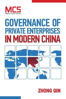 Governance of Private Enterprises in Modern China by Qin, Zhong