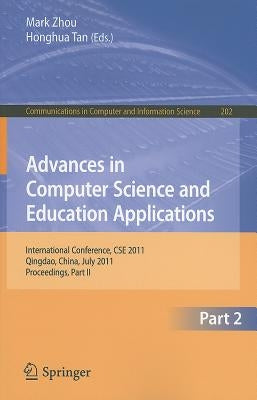 Advances in Computer Science and Education Applications: International Conference, CSE 2011, Qingdao, China, July 9-10, 2011, Proceedings, Part II by Zhou, Mark