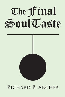 The Final SoulTaste by Archer, Richard B.