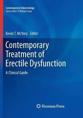 Contemporary Treatment of Erectile Dysfunction: A Clinical Guide by McVary, Kevin T.