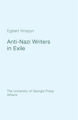Anti-Nazi Writers in Exile by Krispyn, Egbert