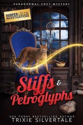 Stiffs and Petroglyphs: Paranormal Cozy Mystery by Silvertale, Trixie