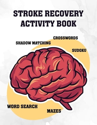 Stroke Recovery Activity Book: Cognitive Puzzle Worksheets to Assist Stroke Survivors with Their Memory by Geboviuolo, Mefikudas