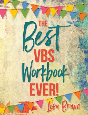 The Best Vbs Workbook Ever! by Brown, Lisa