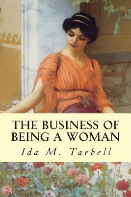 The Business of Being a Woman by Tarbell, Ida M.