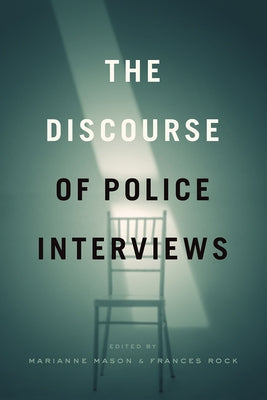 The Discourse of Police Interviews by Mason, Marianne
