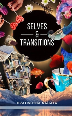 Transitions & Selves by Nahata, Pratishtha