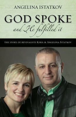 God Spoke - And He Fulfilled It by Istatkov, Angelina