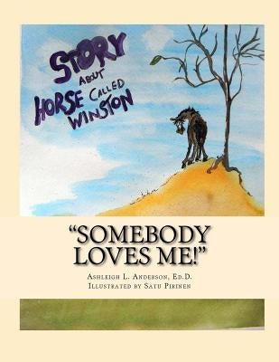"Somebody Loves Me!": The Story of a Horse Called Winston by Pirinen, Satu