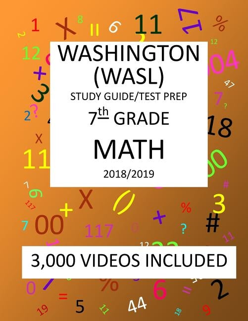 7th Grade WASHINGTON WASL, MATH, Test Prep: 2019: 7th Grade Washington Assessment of Student Learning MATH Test prep/study guide by Shannon, Mark