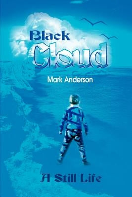 Black Cloud: A Still Life by Anderson, Mark