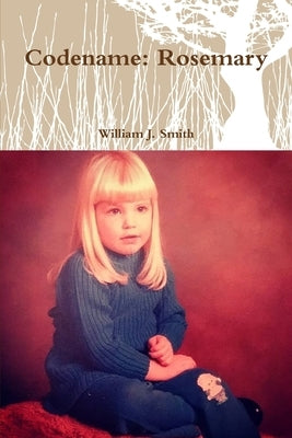 Codename: Rosemary by Smith, William J.
