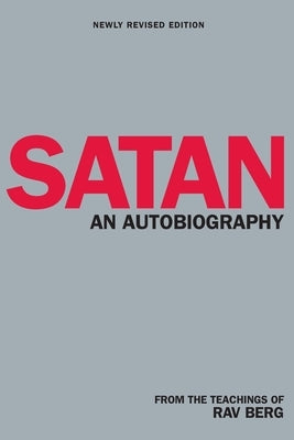 Satan: An Autobiography by Rav Berg, From The Teachings of