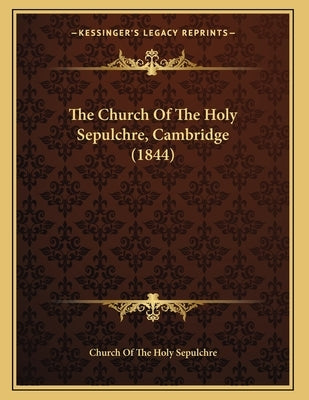 The Church Of The Holy Sepulchre, Cambridge (1844) by Church of the Holy Sepulchre