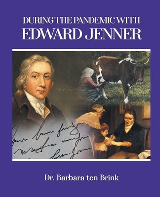 During the Pandemic with Edward Jenner by Ten Brink, Barbara