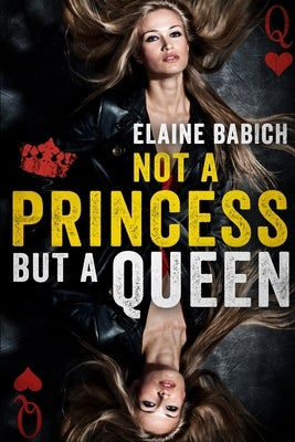 Not A Princess But A Queen by Babich, Elaine