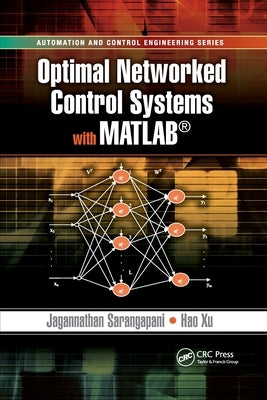Optimal Networked Control Systems with MATLAB by Sarangapani, Jagannathan