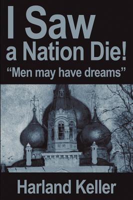 I Saw a Nation Die!: "Men May Have Dreams" by Buczkowske, Bud