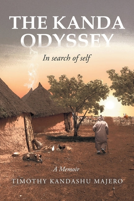 The Kanda Odyssey: In search of self by Majero, Timothy Kandashu