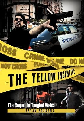 The Yellow Incentive: The Sequel to Tangled Webs by Roskams, Bryan