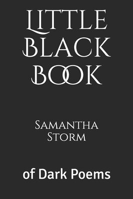 Little Black Book: of Dark Poems by Storm, Samantha K.