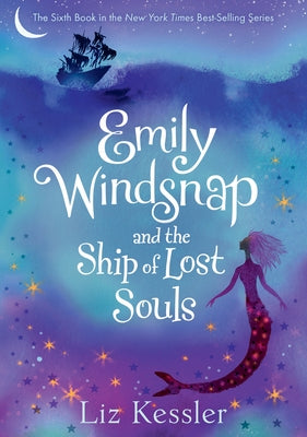 Emily Windsnap and the Ship of Lost Souls: #6 by Kessler, Liz