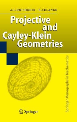 Projective and Cayley-Klein Geometries by Onishchik, Arkadij L.