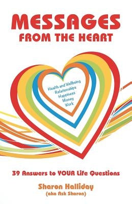 Messages from the Heart: 39 Answers to Your Life Questions by Halliday, Sharon