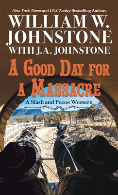 A Good Day for a Massacre by Johnstone, William W.