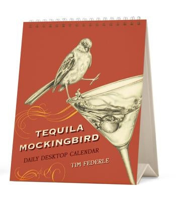 Tequila Mockingbird: Desktop Calendar by Federle, Tim