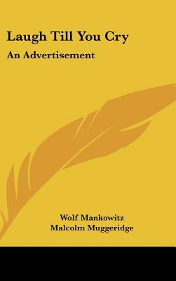 Laugh Till You Cry: An Advertisement by Mankowitz, Wolf