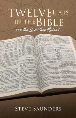 Twelve Liars in the Bible by Saunders, Steve