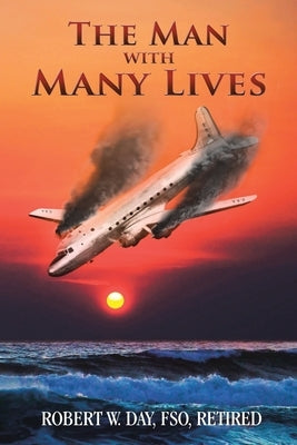 The Man with Many Lives by Day Fso Retired, Robert W.
