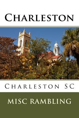 Charleston: Charleston SC by Rambling, Misc