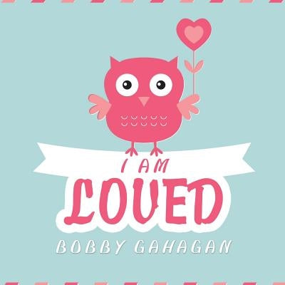 I Am Loved by Gahagan, Bobby