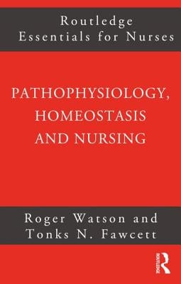 Pathophysiology, Homeostasis and Nursing by Fawcett, Tonks