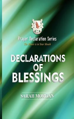 Prayer Declaration Series: Declarations of Blessings by Morgan, Sarah