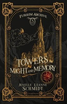 Towers of Might and Memory by Schmidt, Jenelle Leanne