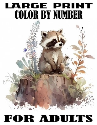 Large Print Color By Number For Adults: Easy Activity Fun Coloring Page Includes With Animals, Flower, Landscape, sea life, Baby Animals and & Much Mo by Brand Ff, One