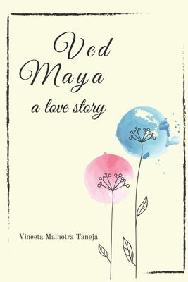 Ved Maya: A Love Story by Malhotra Taneja, Vineeta