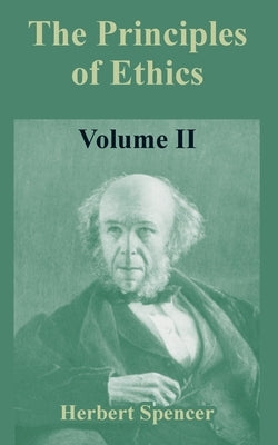 The Principles of Ethics: Volume II by Spencer, Herbert
