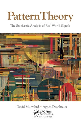 Pattern Theory: The Stochastic Analysis of Real-World Signals by Mumford, David