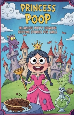 Princess Poop Hilarious Potty Humour Bedtime Stories for Girls by Poot, Penelope