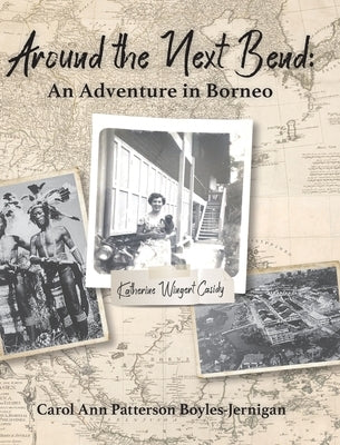 Around the Next Bend: An Adventure in Borneo by Boyles-Jernigan, Carol Ann Patterson