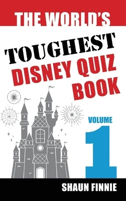 The World's Toughest Disney Quiz Book by Finnie, Shaun