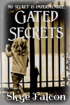 Gated Secrets by Falcon, Skye